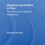 خرید و دانلود نسخه کامل کتاب Business and Politics in Peru: The State and the National Bourgeoisie