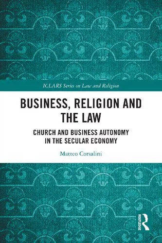 خرید و دانلود نسخه کامل کتاب Business, Religion and the Law: Church and Business Autonomy in The Secular Economy_6918ed9fa8f14.jpeg خرید و دانلود نسخه کامل کتاب Business, Religion and the Law: Church and Business Autonomy in The Secular Economy