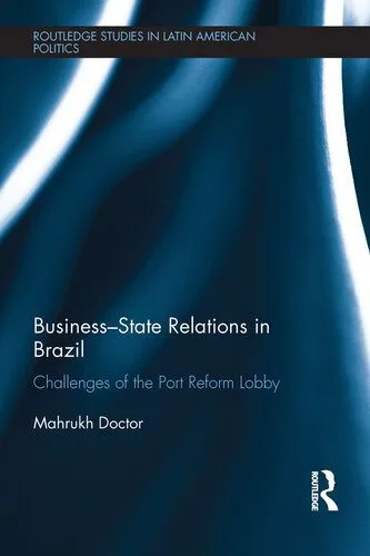 خرید و دانلود نسخه کامل کتاب Business-State Relations in Brazil: Challenges of the Port Reform Lobby_68e855a5b20a7.jpeg خرید و دانلود نسخه کامل کتاب Business-State Relations in Brazil: Challenges of the Port Reform Lobby