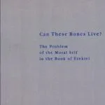 خرید و دانلود نسخه کامل کتاب Can These Bones Live? The Problem of the Moral Self in the Book of Ezekiel