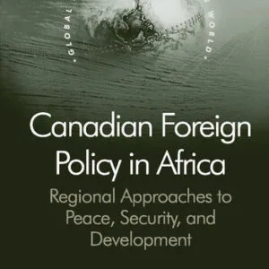 خرید و دانلود نسخه کامل کتاب Canadian Foreign Policy in Africa: Regional Approaches to Peace, Security, and Development
