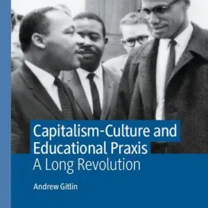 خرید و دانلود نسخه کامل کتاب Capitalism-Culture and Educational Praxis: A Long Revolution