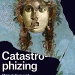 خرید و دانلود نسخه کامل کتاب Catastrophizing: Materialism and the Making of Disaster