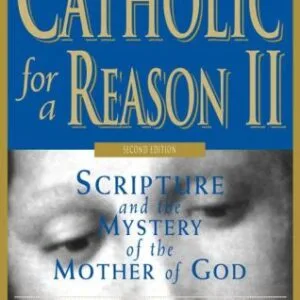 خرید و دانلود نسخه کامل کتاب Catholic for a Reason II: Scripture and the Mystery of the Mother of God