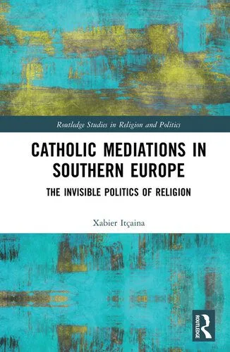 خرید و دانلود نسخه کامل کتاب Catholic Mediations in Southern Europe: The Invisible Politics of Religion_68e833dc4f0a8.jpeg خرید و دانلود نسخه کامل کتاب Catholic Mediations in Southern Europe: The Invisible Politics of Religion