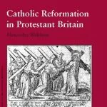 خرید و دانلود نسخه کامل کتاب Catholic Reformation in Protestant Britain