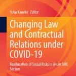 خرید و دانلود نسخه کامل کتاب Changing Law and Contractual Relations under COVID-19: Reallocation of Social Risks in Asian SME Sectors