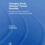 خرید و دانلود نسخه کامل کتاب Changing Social Attitudes Toward Disability: Perspectives from historical, cultural, and educational studies