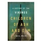 خرید و دانلود نسخه کامل کتاب Children of Ash and Elm A History of the Vikings by Neil Price