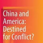 خرید و دانلود نسخه کامل کتاب China and America: Destined for Conflict?