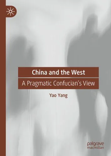 خرید و دانلود نسخه کامل کتاب China and the West: A Pragmatic Confucian’s View_68f67b6baaf5e.jpeg خرید و دانلود نسخه کامل کتاب China and the West: A Pragmatic Confucian’s View