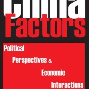 خرید و دانلود نسخه کامل کتاب China Factors: Political Perspectives and Economic Interactions