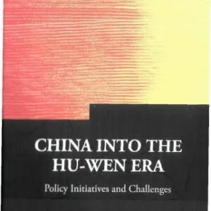 خرید و دانلود نسخه کامل کتاب China into the Hu-wen Era: Policy Initiatives And Challenges (Series on Contemporary China)