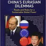 خرید و دانلود نسخه کامل کتاب China’s Eurasian Dilemmas: Roads and Risks for a Sustainable Global Power