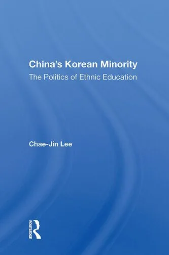 خرید و دانلود نسخه کامل کتاب China’s Korean Minority: The Politics of Ethnic Education_68e832f426718.jpeg خرید و دانلود نسخه کامل کتاب China’s Korean Minority: The Politics of Ethnic Education
