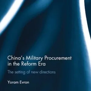 خرید و دانلود نسخه کامل کتاب China’s Military Procurement in the Reform Era: The Setting of New Directions