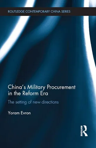 خرید و دانلود نسخه کامل کتاب China’s Military Procurement in the Reform Era: The Setting of New Directions_68e832cdaef44.jpeg خرید و دانلود نسخه کامل کتاب China’s Military Procurement in the Reform Era: The Setting of New Directions