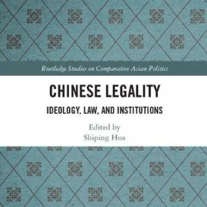 خرید و دانلود نسخه کامل کتاب Chinese Legality: Ideology, Law, and Institutions