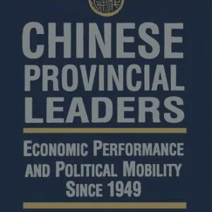 خرید و دانلود نسخه کامل کتاب Chinese Provincial Leaders: Economic Performance and Political Mobility Since 1949