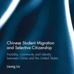 خرید و دانلود نسخه کامل کتاب Chinese Student Migration and Selective Citizenship: Mobility, Community and Identity Between China and the United States