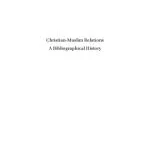 خرید و دانلود نسخه کامل کتاب Christian-Muslim Relations. A Bibliographical History Volume 8. Northern and Eastern Europe (1600-1700)