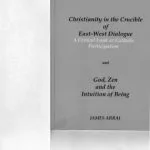 خرید و دانلود نسخه کامل کتاب Christianity in the Crucible of East-West Dialogue   God, Zen and the Intuition of Being (2 Volumes in 1)