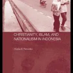 خرید و دانلود نسخه کامل کتاب Christianity, Islam and Nationalism in Indonesia (Routledge Contemporary Southeast Asia Series)