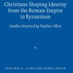 خرید و دانلود نسخه کامل کتاب Christians Shaping Identity from the Roman Empire to Byzantium: Studies Inspired by Pauline Allen