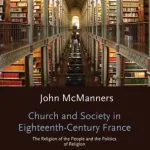 خرید و دانلود نسخه کامل کتاب Church and Society in Eighteenth-Century France: Volume 2: The Religion of the People and the Politics of Religion