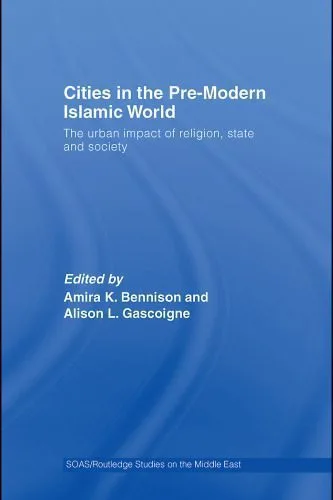 خرید و دانلود نسخه کامل کتاب Cities in the Pre-Modern Islamic World: The Urban Impact of Religion, State and Society_68de6e943ccdf.jpeg خرید و دانلود نسخه کامل کتاب Cities in the Pre-Modern Islamic World: The Urban Impact of Religion, State and Society
