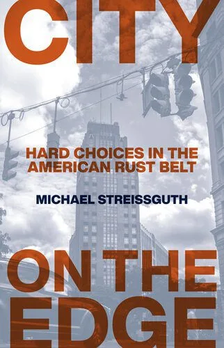 خرید و دانلود نسخه کامل کتاب City on the Edge: Hard Choices in the American Rust Belt_68e348e0484b5.jpeg خرید و دانلود نسخه کامل کتاب City on the Edge: Hard Choices in the American Rust Belt