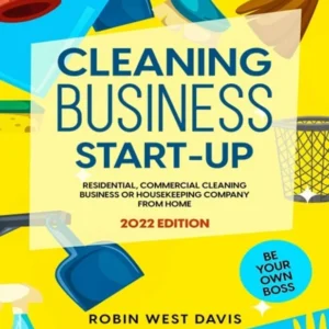 خرید و دانلود نسخه کامل کتاب 
Cleaning Business Start-Up: Residential, Commercial Cleaning Business or Housekeeping Company from Home