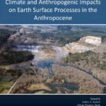 خرید و دانلود نسخه کامل کتاب 
Climate and Anthropogenic Impacts on Earth Surface Processes in the Anthropocene