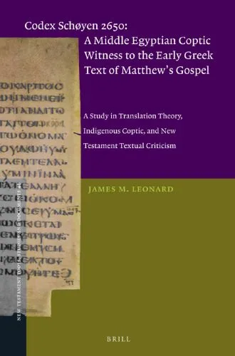 خرید و دانلود نسخه کامل کتاب Codex Schøyen 2650: A Middle Egyptian Coptic Witness to the Early Greek Text of Matthew’s Gospel: A Study in Translation Theory, Indigenous Coptic, and New Testament Textual Criticism_68cf35253e535.jpeg خرید و دانلود نسخه کامل کتاب Codex Schøyen 2650: A Middle Egyptian Coptic Witness to the Early Greek Text of Matthew’s Gospel: A Study in Translation Theory, Indigenous Coptic, and New Testament Textual Criticism