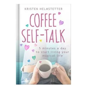 خرید و دانلود نسخه کامل کتاب Coffee Self-Talk 5 Minutes a Day to Start Living Your Magical Life by Helmstetter, Kristen