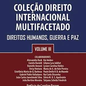 خرید و دانلود نسخه کامل کتاب Coleção Direito Internacional Multifacetado, Volume III: Direitos Humanos, Guerra e Paz