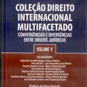 خرید و دانلود نسخه کامل کتاب Coleção Direito Internacional Multifacetado, Volume V: Convergências e Divergências entre Ordens Jurídicas