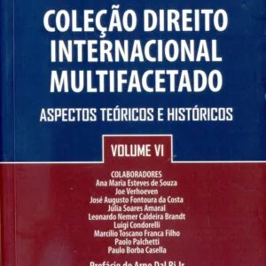 خرید و دانلود نسخه کامل کتاب Coleção Direito Internacional Multifacetado, Volume VI: Aspectos Teóricos e Históricos