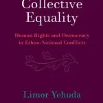 خرید و دانلود نسخه کامل کتاب Collective Equality: Human Rights and Democracy in Ethno-National Conflicts
