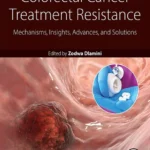 خرید و دانلود نسخه کامل کتاب 
Colorectal Cancer Treatment Resistance: Mechanisms, Insights, Advances, and Solutions
