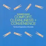 خرید و دانلود نسخه کامل کتاب Comfort, Cleanliness and Convenience: The Social Organization of Normality (New Technologies New Cultures)