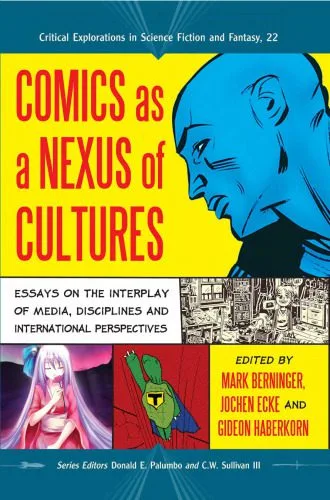 خرید و دانلود نسخه کامل کتاب Comics as a Nexus of Cultures: Essays on the Interplay of Media, Disciplines and International Perspectives (Critical Explorations in Science Fiction and Fantasy)_6906e1b1dc96b.jpeg خرید و دانلود نسخه کامل کتاب Comics as a Nexus of Cultures: Essays on the Interplay of Media, Disciplines and International Perspectives (Critical Explorations in Science Fiction and Fantasy)