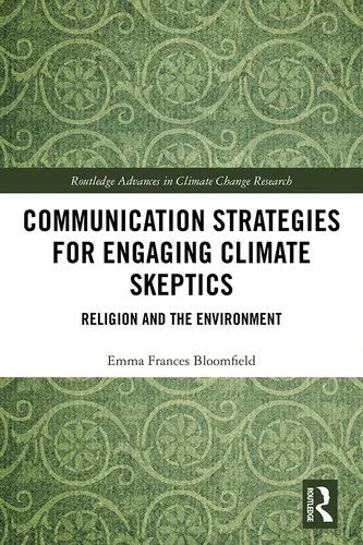 خرید و دانلود نسخه کامل کتاب Communication Strategies for Engaging Climate Skeptics: Religion and the Environment_68e830bbe8d49.jpeg خرید و دانلود نسخه کامل کتاب Communication Strategies for Engaging Climate Skeptics: Religion and the Environment