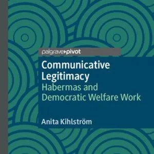 خرید و دانلود نسخه کامل کتاب Communicative Legitimacy: Habermas and Democratic Welfare Work