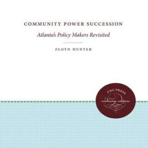 خرید و دانلود نسخه کامل کتاب Community Power Succession: Atlanta’s Policy Makers Revisited