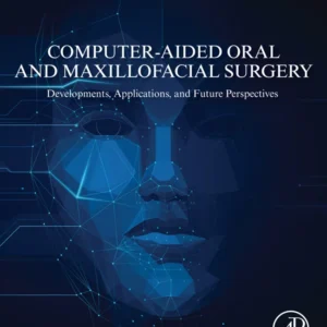 خرید و دانلود نسخه کامل کتاب 
Computer-Aided Oral and Maxillofacial Surgery: Developments, Applications, and Future Perspectives