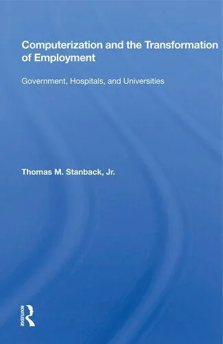خرید و دانلود نسخه کامل کتاب Computerization and the Transformation of Employment: Government, Hospitals, and Universities_68e35a0b95698.jpeg خرید و دانلود نسخه کامل کتاب Computerization and the Transformation of Employment: Government, Hospitals, and Universities