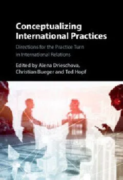 خرید و دانلود نسخه کامل کتاب Conceptualizing International Practices: Directions for the Practice Turn in International Relations_68f682729a67e.jpeg خرید و دانلود نسخه کامل کتاب Conceptualizing International Practices: Directions for the Practice Turn in International Relations