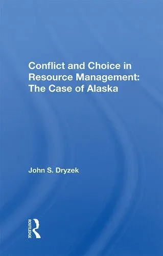 خرید و دانلود نسخه کامل کتاب Conflict and Choice in Resource Management: The Case of Alaska_68e82f987ab48.jpeg خرید و دانلود نسخه کامل کتاب Conflict and Choice in Resource Management: The Case of Alaska