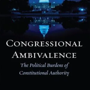 خرید و دانلود نسخه کامل کتاب Congressional Ambivalence: The Political Burdens of Constitutional Authority